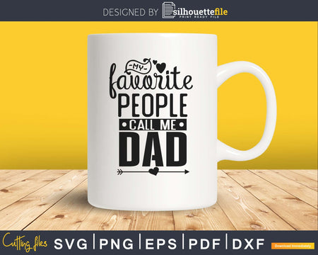 My Favorite People Call Me dad svg cricut cut files