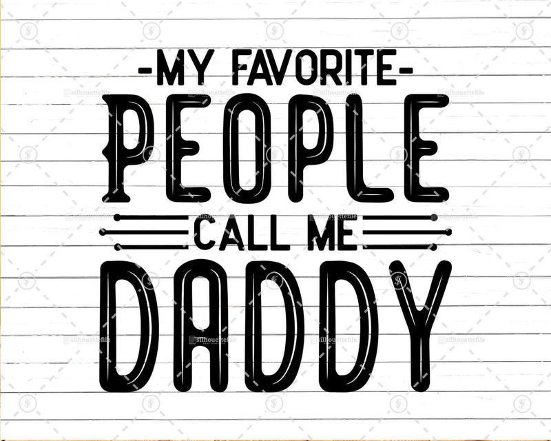 My Favorite People Call Me Daddy Png Svg Files For Cricut