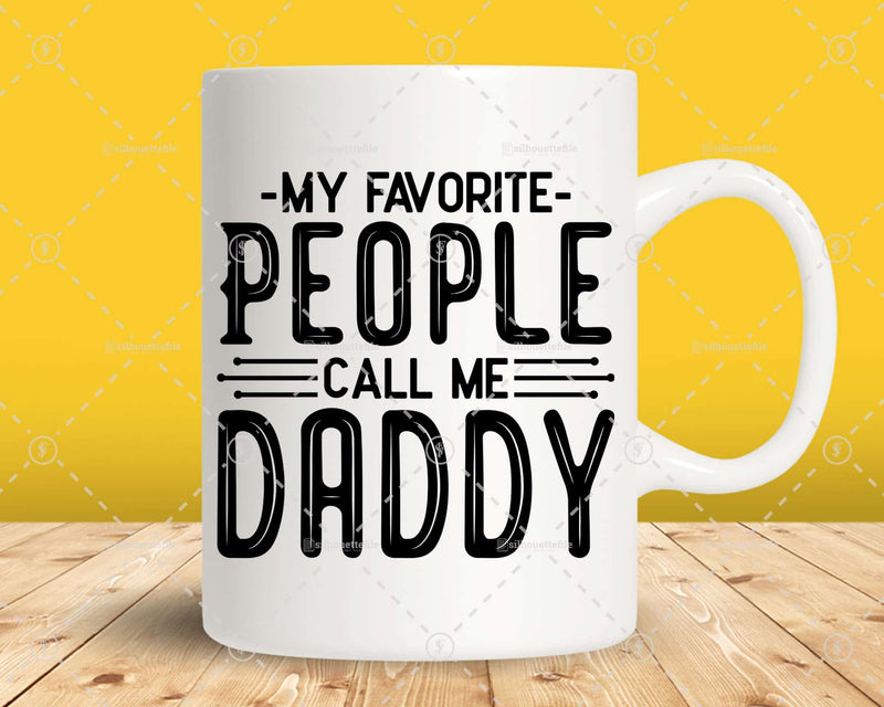 My Favorite People Call Me Daddy Png Svg Files For Cricut