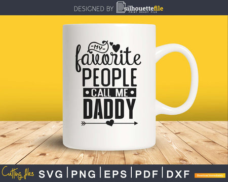 My Favorite People Call Me daddy svg cricut cut files