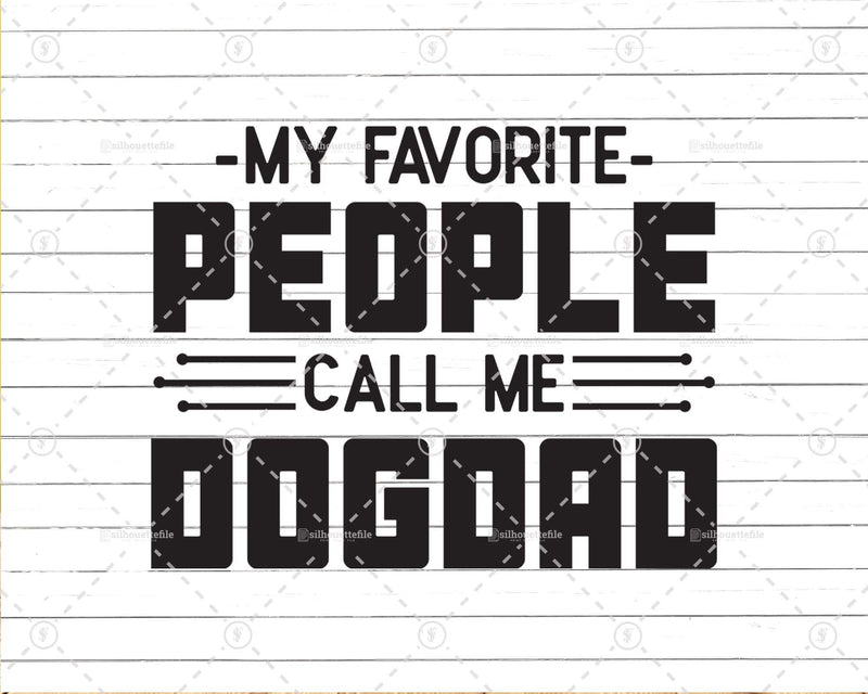 My Favorite People Call Me Dog Dad Png Svg Files For Cricut