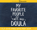 My favorite people call me doula svg cricut files