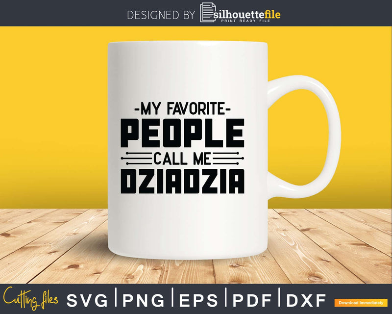 My Favorite People Call Me Dziadzia Svg Dxf Png Cricut Files