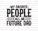 My Favorite People Call Me Future Dad Png Svg Files