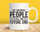 My Favorite People Call Me Future Dad Png Svg Files