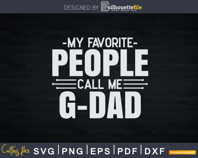 My Favorite People Call Me G-Dad Fathers Day Svg Design