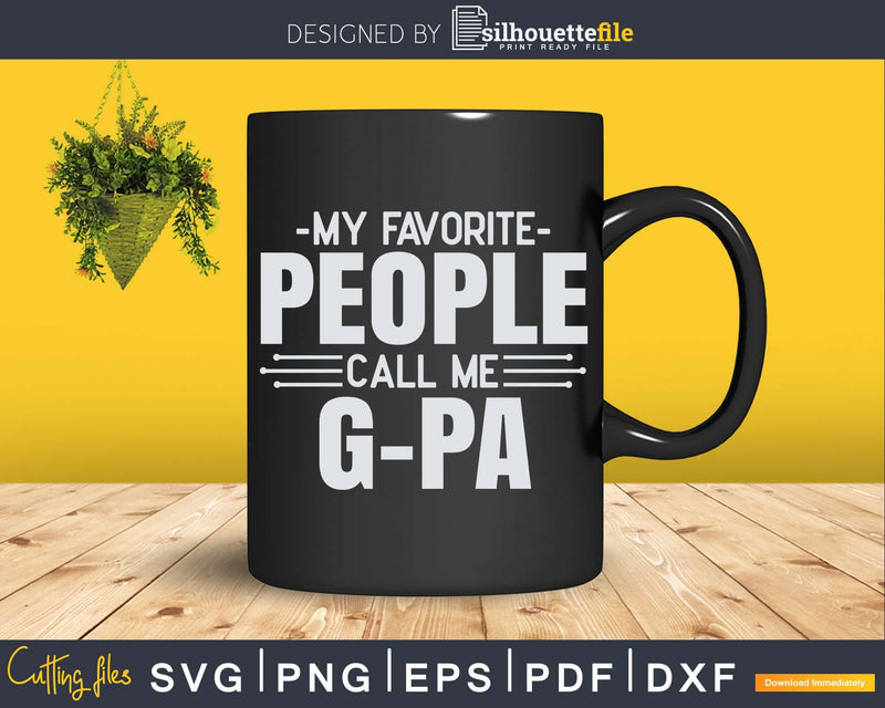 My Favorite People Call Me G-pa Fathers Day Svg Design