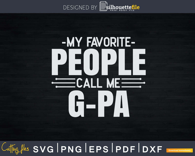 My Favorite People Call Me G-pa Fathers Day Svg Design