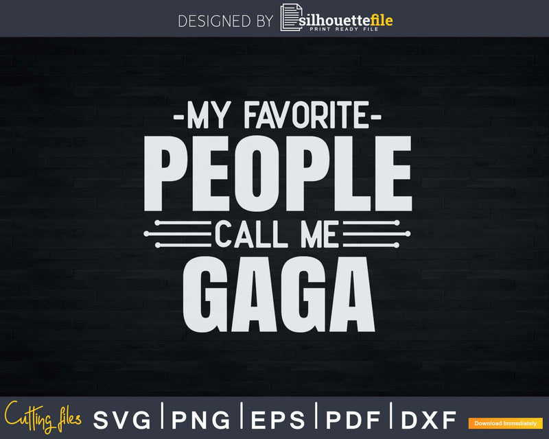 My Favorite People Call Me Gaga Fathers Day Svg Design