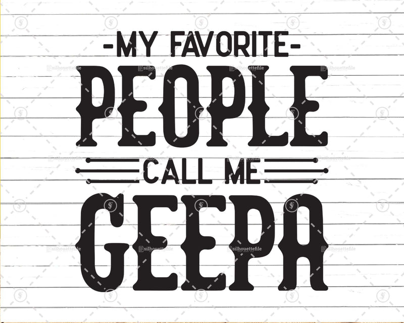 My Favorite People Call Me Geepa Png Svg Files For Cricut