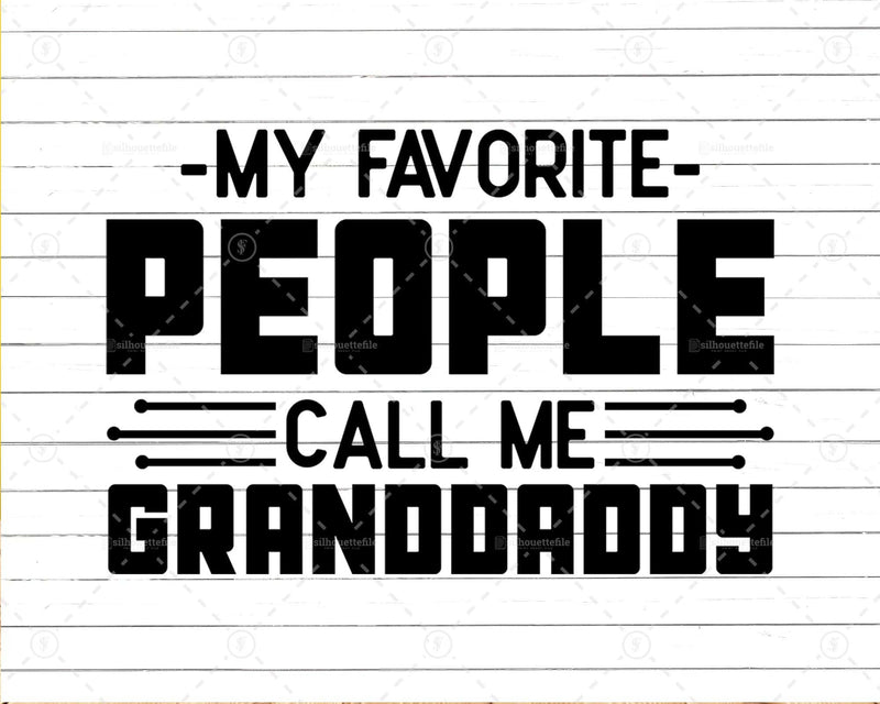 My Favorite People Call Me Granddaddy Png Svg Files