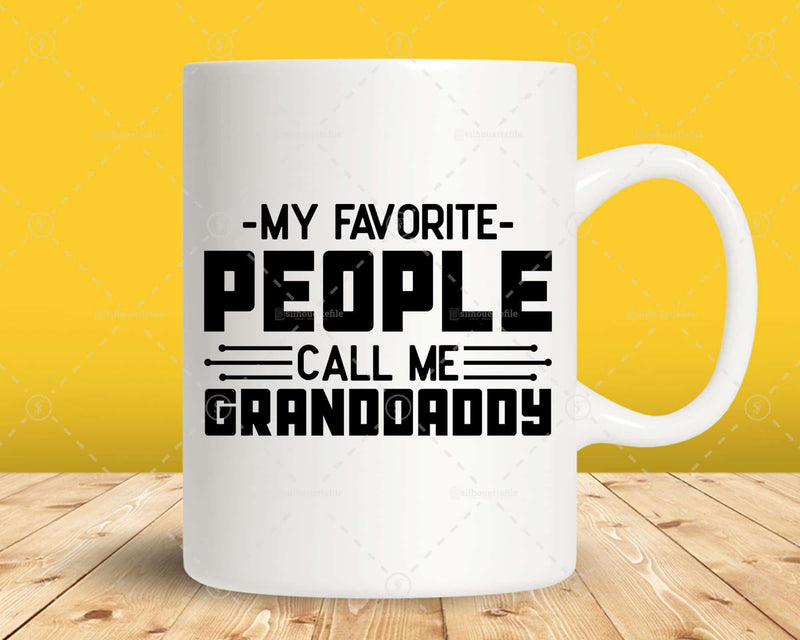 My Favorite People Call Me Granddaddy Png Svg Files