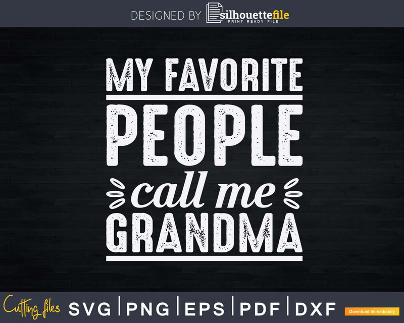 My Favorite People Call Me Grandma Funny Mothers Day Svg