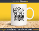 My Favorite People Call Me Grandma svg cut files for cricut