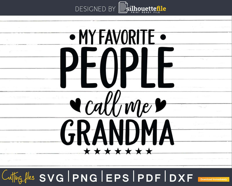 My Favorite People Call Me Grandma Svg Png Silhouette Files