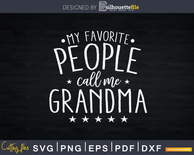 My Favorite People Call Me Grandma Svg Print-Ready Cut Files