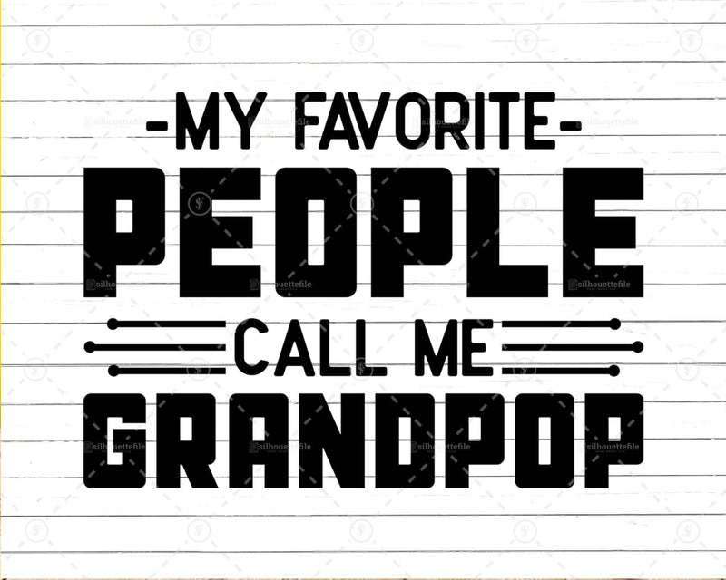My Favorite People Call Me Grandpop Png Svg Files For Cricut