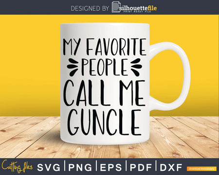 My Favorite People Call Me Guncle Svg Uncle Gift Printable