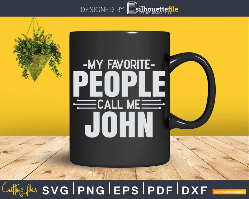 My Favorite People Call Me John Fathers Day Svg Design