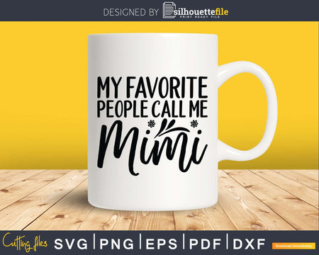 My Favorite People Call Me Mimi Grandma Svg Png Silhouette