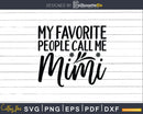 My Favorite People Call Me Mimi Grandma Svg Png Silhouette