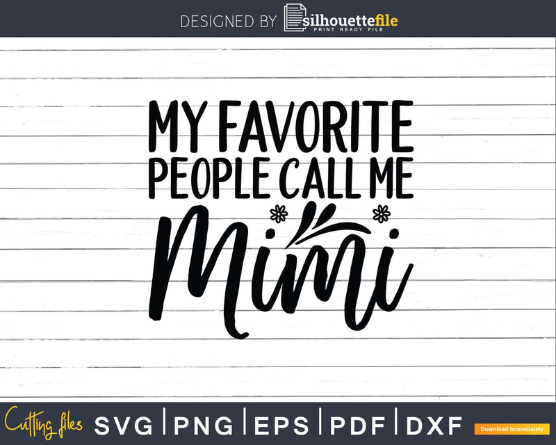 My Favorite People Call Me Mimi Grandma Svg Png Silhouette