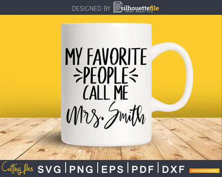 My Favorite People Call Me Mrs. Smith Svg Shirt Design Cut