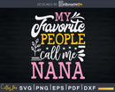 My Favorite People Call Me Nana Christmas Svg Png T-Shirt