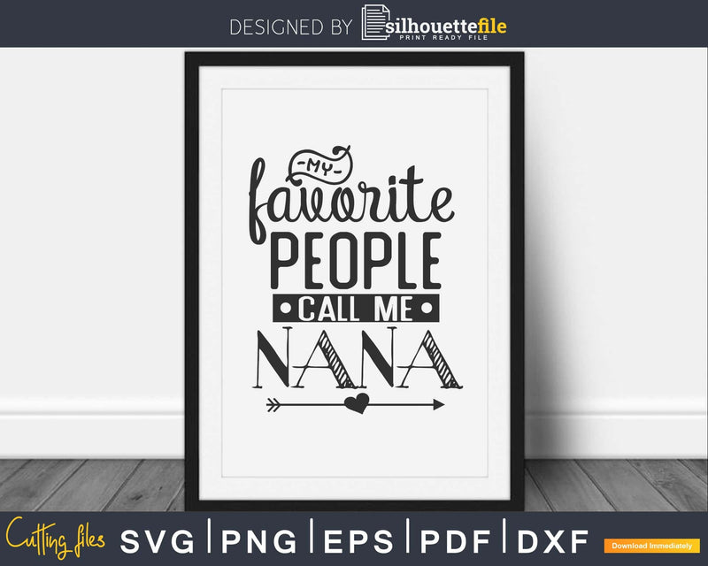 My Favorite People Call Me Nana Svg Mother’s Day cut files