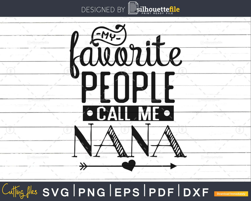 My Favorite People Call Me Nana Svg Mother’s Day cut files