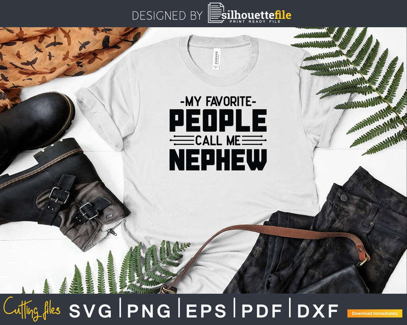 My Favorite People Call Me Nephew Svg Dxf Png Cricut Files