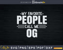 My Favorite People Call Me Og Fathers Day Svg Design Cricut