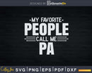 My Favorite People Call Me Pa Fathers Day Svg Design Cricut