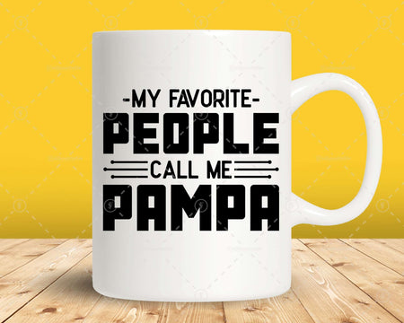 My Favorite People Call Me Pampa Png Svg Files For Cricut