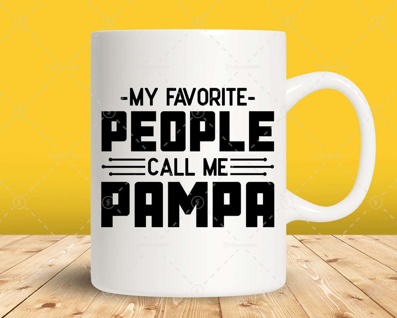 My Favorite People Call Me Pampa Png Svg Files For Cricut