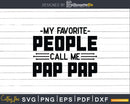 My Favorite People Call Me Pap Svg Dxf Png Cricut Files