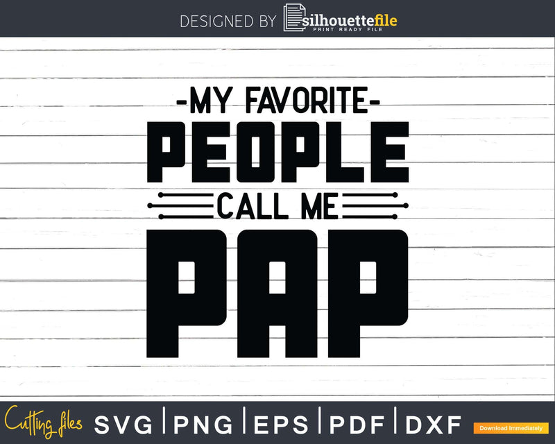 My Favorite People Call Me Pap Svg Dxf Png Cricut Files