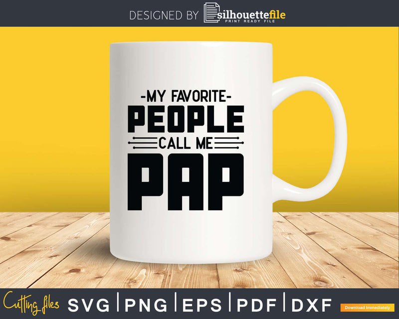 My Favorite People Call Me Pap Svg Dxf Png Cricut Files