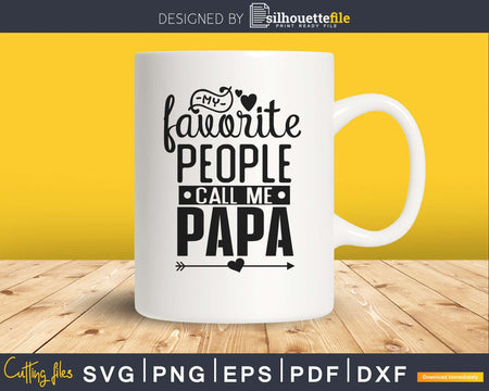 My Favorite People Call Me Papa svg cricut cut files