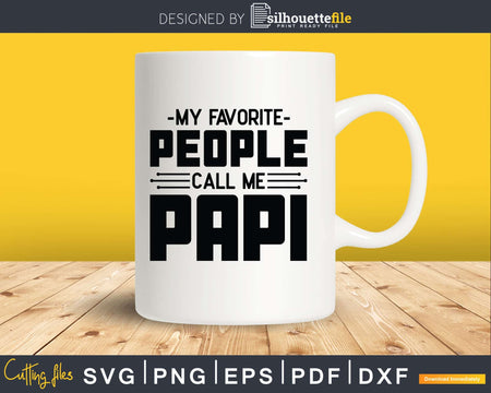 My Favorite People Call Me Papi Svg Dxf Png Cricut Files