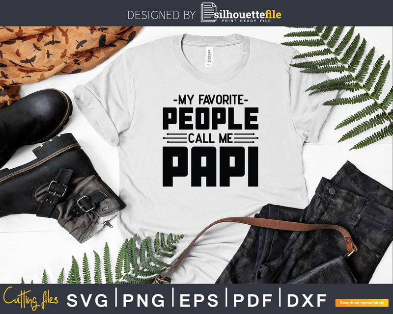 My Favorite People Call Me Papi Svg Dxf Png Cricut Files