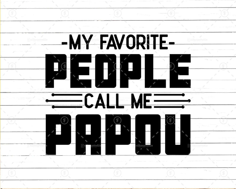 My Favorite People Call Me Papou Png Svg Files For Cricut
