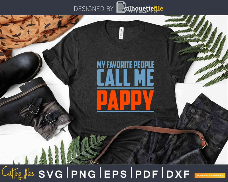 My Favorite People Call Me Pappy Svg Dxf Png Cut Files For
