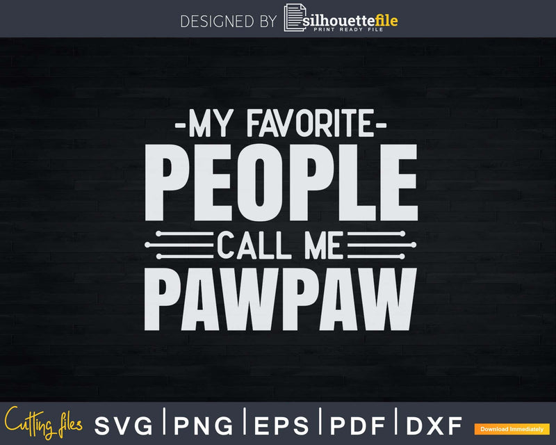 My Favorite People Call Me Pawpaw Fathers Day Svg Design