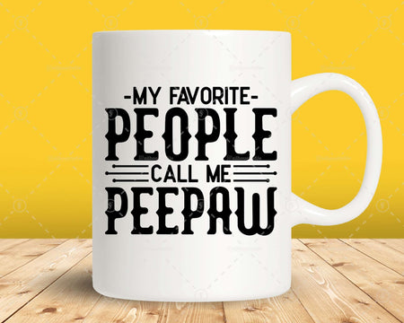 My Favorite People Call Me Peepaw Svg Png Files For Cricut