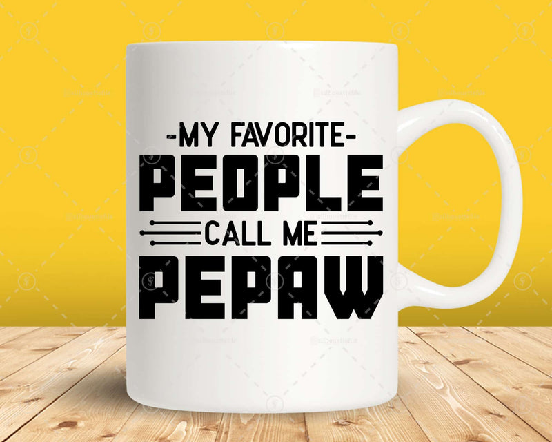 My Favorite People Call Me Pepaw Svg Png Files For Cricut