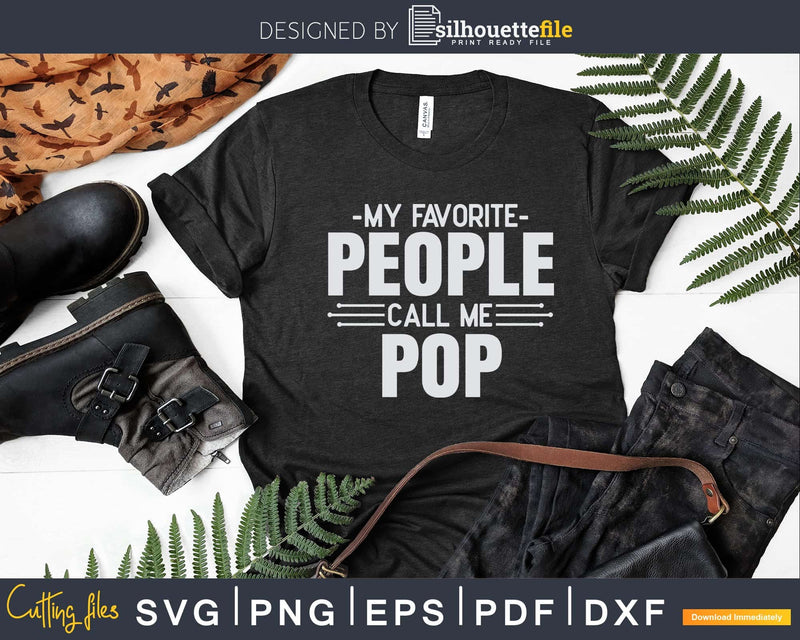 My Favorite People Call Me Pop Fathers Day Svg Design