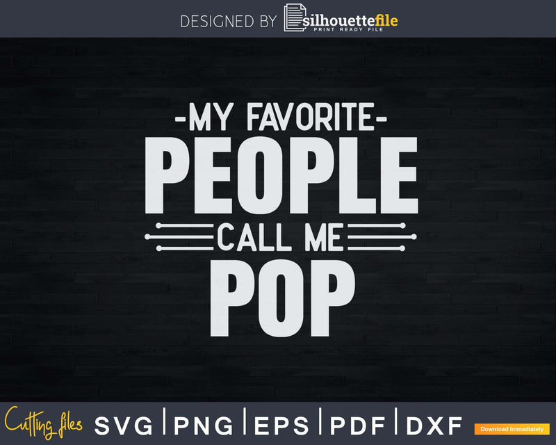 My Favorite People Call Me Pop Fathers Day Svg Design