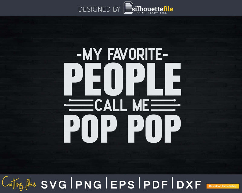 My Favorite People Call Me Pop Fathers Day Svg Design