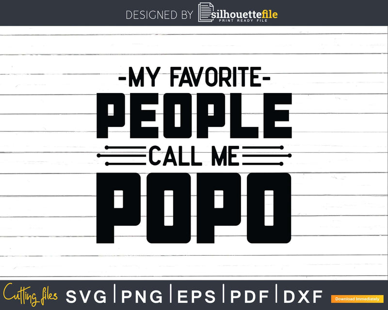 My Favorite People Call Me Popo Svg Dxf Png Cricut Files